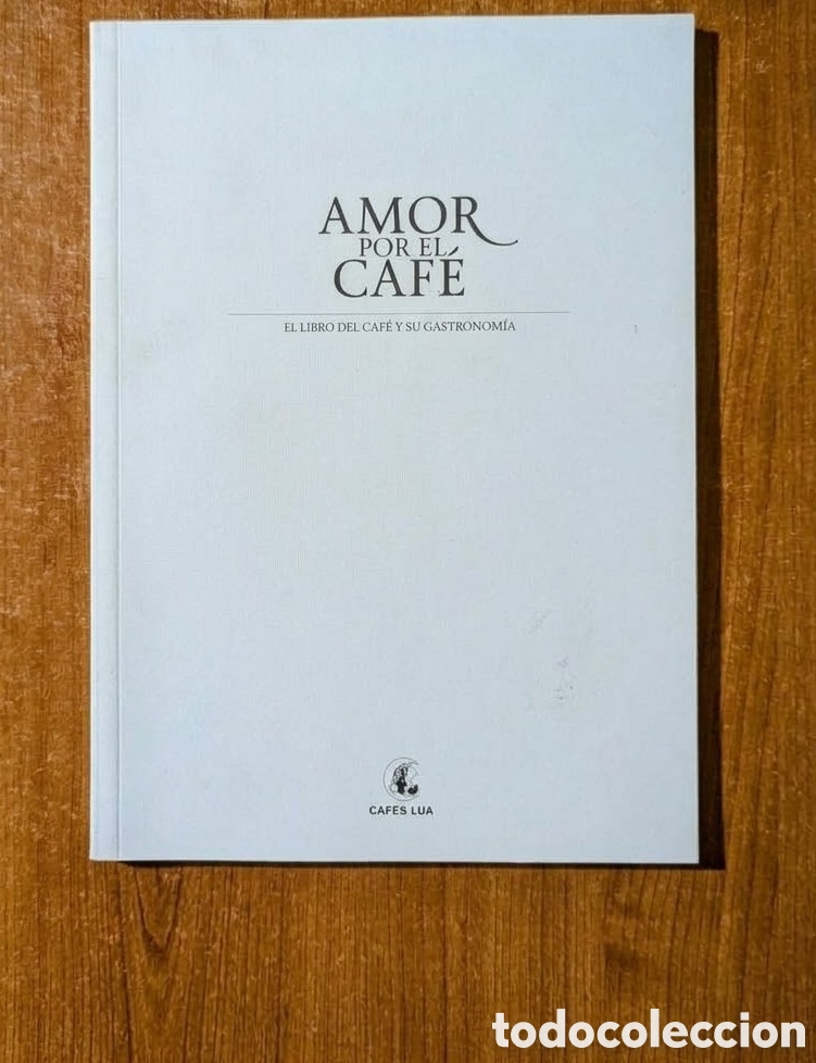 Libros de segunda mano: Libro &rdquo;Amor por el caf&eacute;&rdquo; (Edici&oacute;n Especial Papel - Caf&eacute;s L&uacute;a)