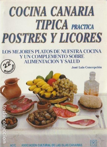 Libros de segunda mano: Cocina canaria t&iacute;pica, pr&aacute;ctica, postres y licores / Jos&eacute; Luis Concepci&oacute;n
