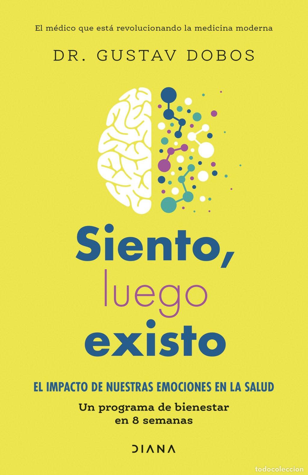 Libros de segunda mano: Siento, Luego Existo: Un Programa de Bienestar de 8 Semanas - Gustav Dobos - Diana - Salud Natural