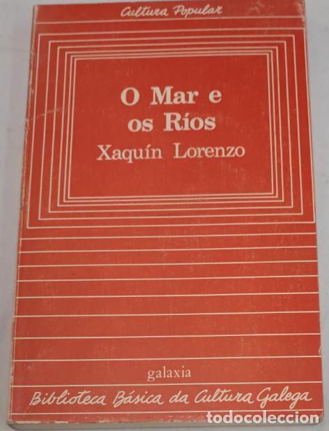 Livros em segunda m&atilde;o: O MAR E OS R&Iacute;OS, XAQU&Iacute;N LORENZO, GALAXIA 1982, CULTURA POPULAR GALLEGA, LIBRO