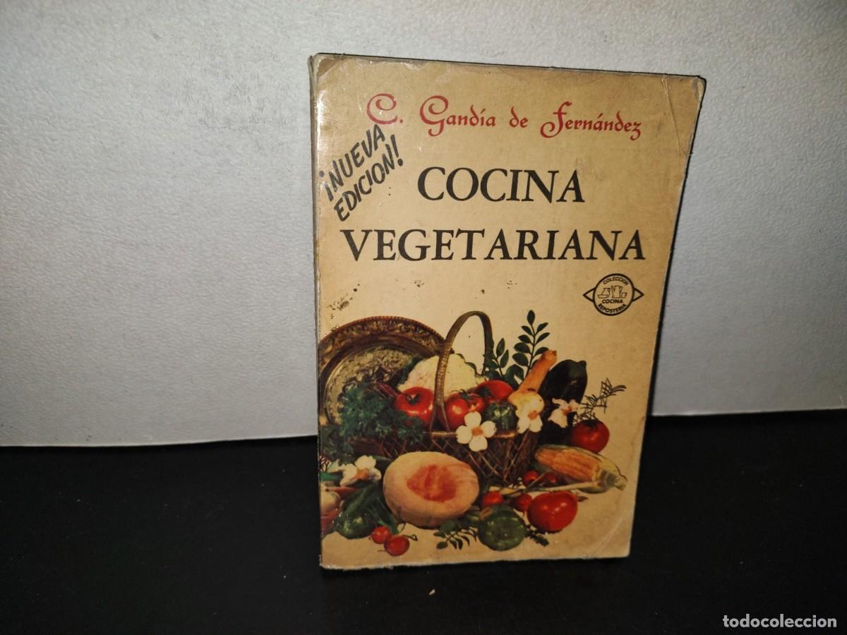 Livros em segunda m&atilde;o: 221- Cocina Vegetariana - C. Gand&iacute;a De Fern&aacute;ndez - Editores Mexicanos Unidos - 1974