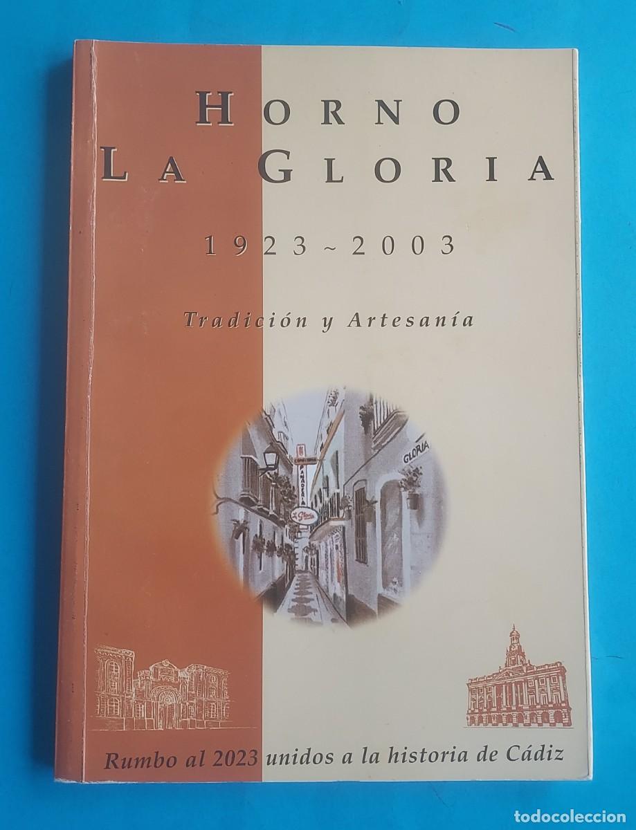 Livros em segunda m&atilde;o: HORNO LA GLORIA C&Aacute;DIZ 1923-2023 RUIZ MARCHANTE LETR&Aacute;N P&Eacute;REZ VALLEJO S&Aacute;NCHEZ VILA M&Aacute;RQUEZ L MOMPELL