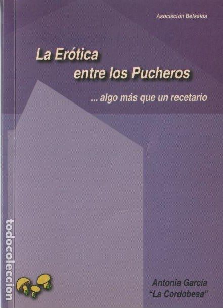 Livros em segunda m&atilde;o: * RECETAS COCINA * La er&oacute;tica entre los pucheros...algo m&aacute;s que un recetario / Antonia Garcia, La Co