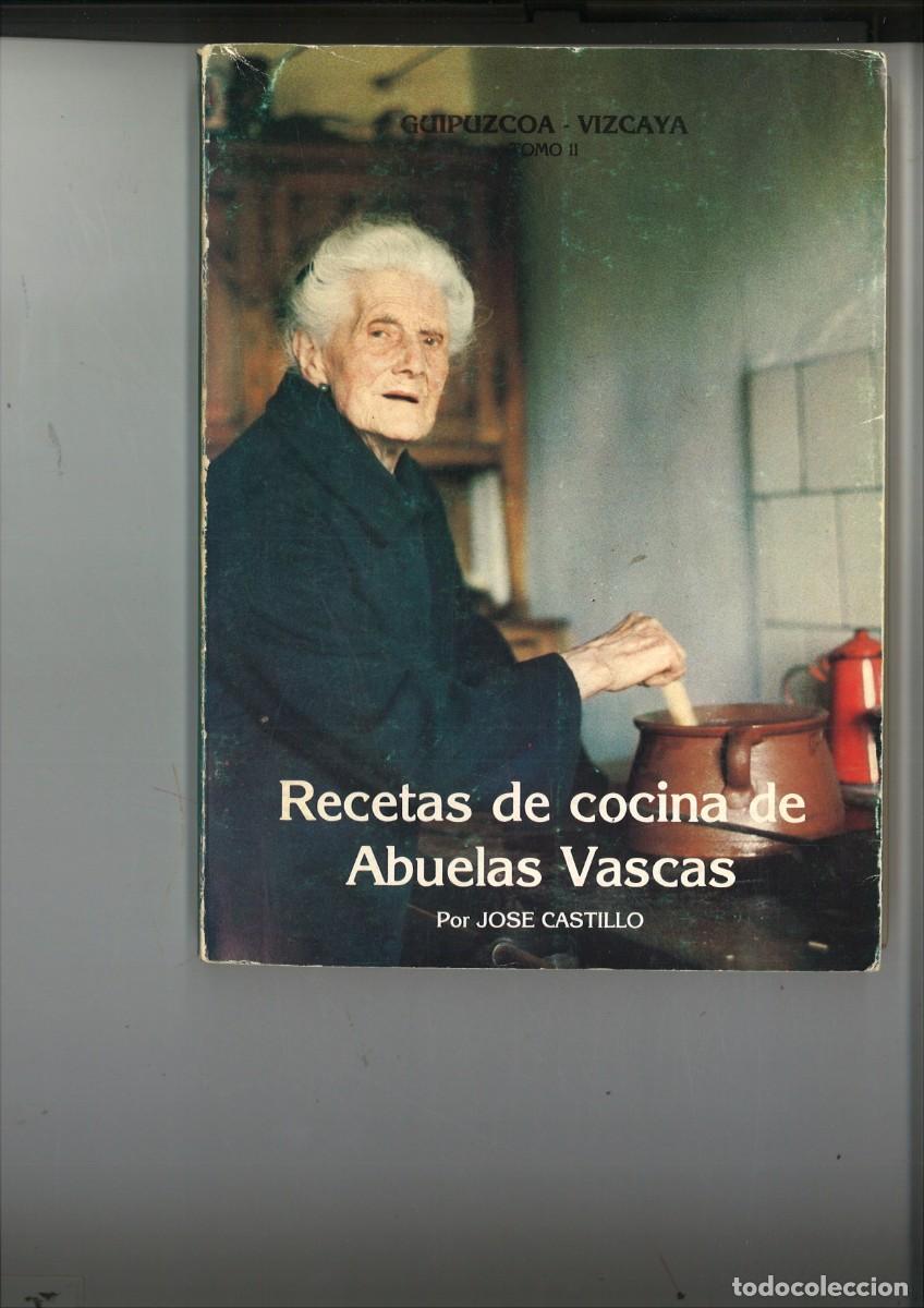 Libros de segunda mano: RECETAS DE COCINA DE ABUELAS VASCAS. TOMO II: GUIPUZCOA Y VZCAYAJose Castillo
