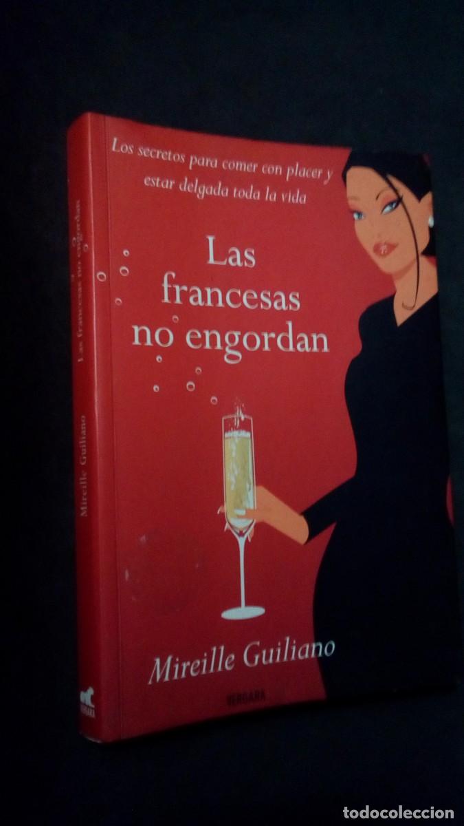 Libros de segunda mano: LAS FRANCESAS NO ENGORDAN-MIREILLE GUILIANO-LOS SECRETOS PARA COMER CON PLACER Y ESTAR DELGADA
