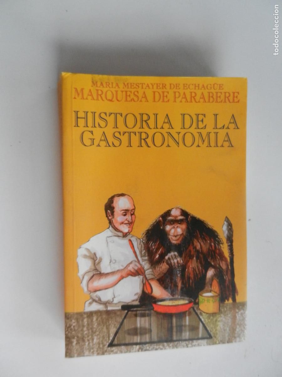 Libros de segunda mano: HISTORIA DE LA GASTRONOMIA - MARIA MESTAYER DE ECHAG&Uuml;E , MARQUESA DE PARABERE- R&B EDC- 1996