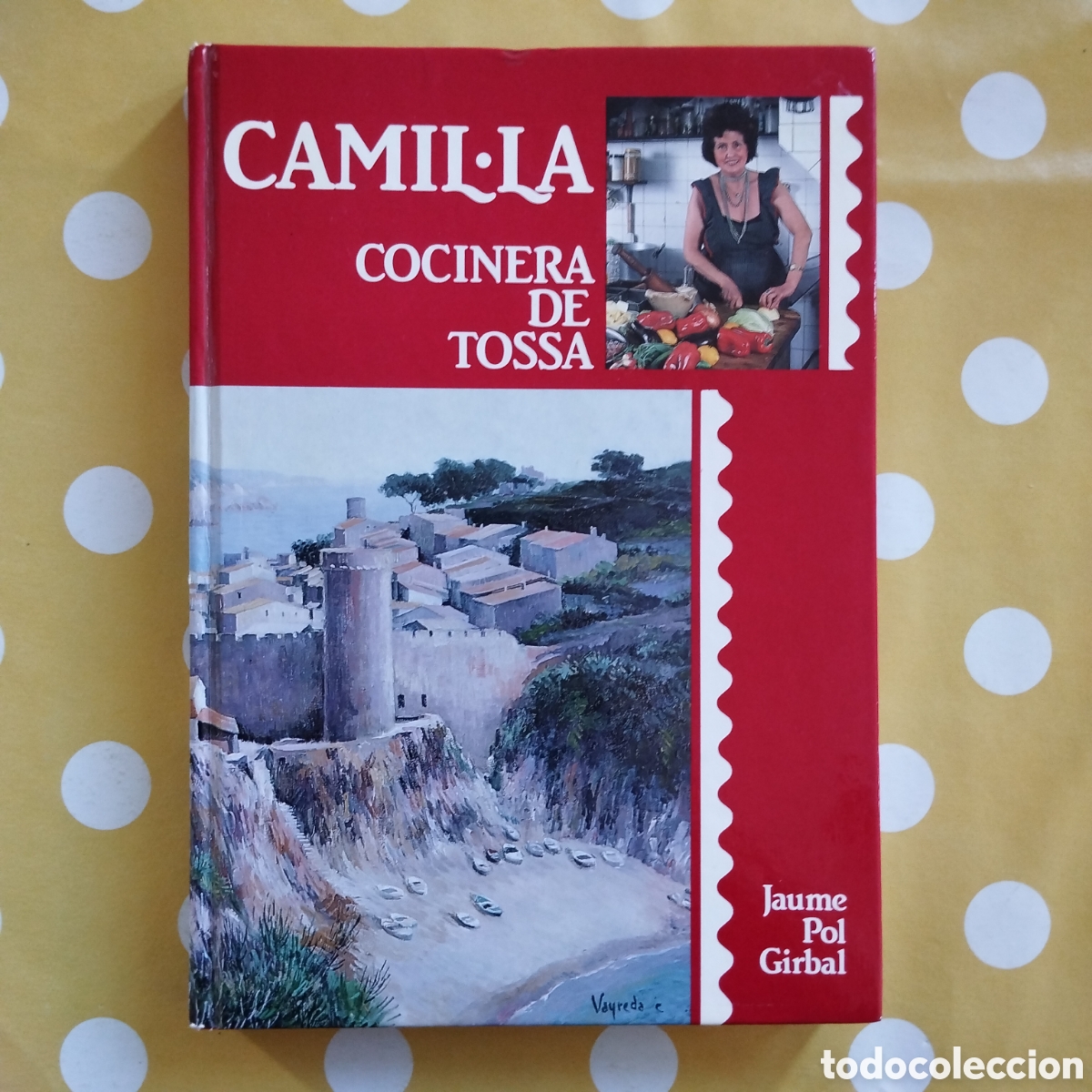 Libros de segunda mano: CAMILA COCINERA DE TOSSA JAUME POL GIRBAL RESTAURANTE BAHIA CRUANAS