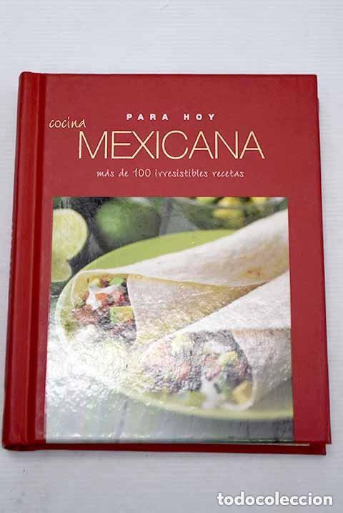 Libros de segunda mano: Cocina mexicana para hoy. M&aacute;s de 100 irresistibles recetas