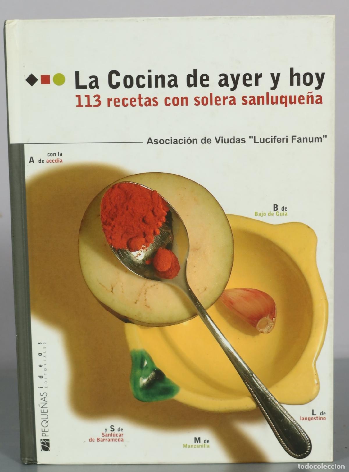 Libros de segunda mano: La Cocina de ayer y hoy - 113 recetas con solera sanluque&ntilde;a - Asociaci&oacute;n de Viudas Luciferi Fanum -