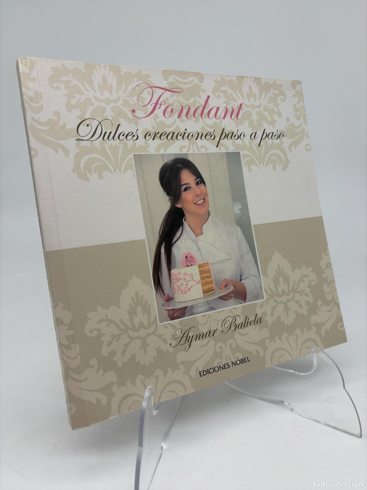 Libros de segunda mano: Fondant Dulces creaciones paso a paso | Aymar Baliela Valls | Ediciones Nobel | 2014