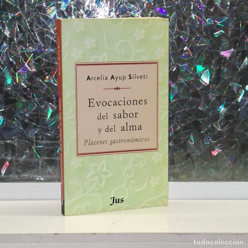 Libros de segunda mano: Evocaciones del Sabor y del Alma: Placeres Gastron&oacute;micos - Arcelia Ayup Silveti - Editorial Jus