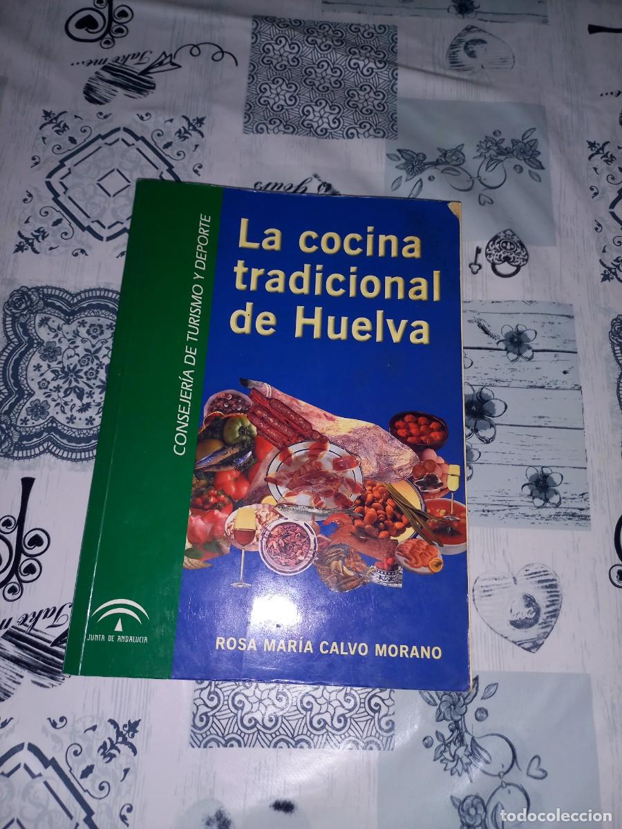 Libros de segunda mano: LA COCINA TRADICIONAL DE HUELVA , ROSA MARIA CALVO MORANO , UNICO EN TODOCOLECCION