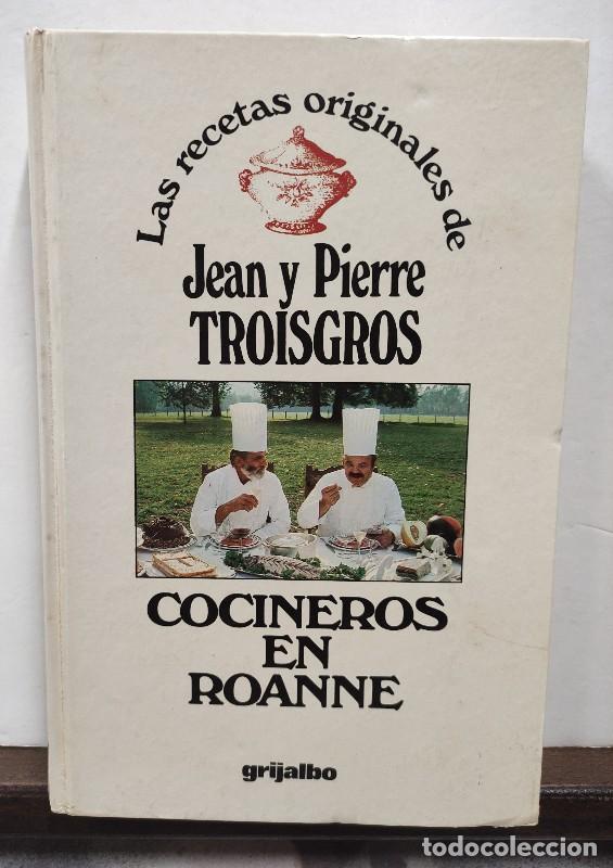Libros de segunda mano: Cocineros en Roanne - Jean y Pierre Troisgros - Grijalbo - 1979 - primera Edici&oacute;n