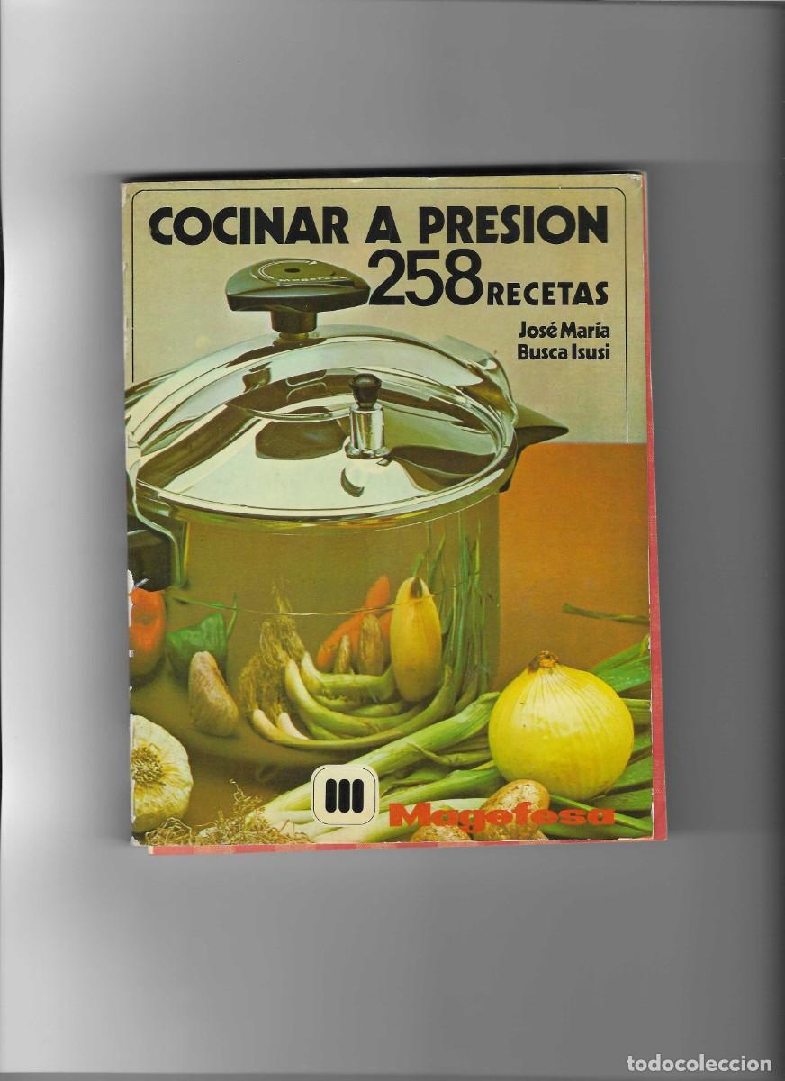 Libros de segunda mano: JOSE MARIA BUSCA ISUSI. COCINAR A PRESION. 258 RECETAS. MAGEFESA