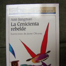 Libros de segunda mano: LA CENICIENTA REBELDE / ANN JUNGMAN - EL BARCO DE VAPOR . Lote 22515324