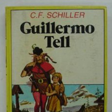 Libros de segunda mano: GUILLERMO TELL. C.F. SCHILLER. EDITORIAL BRUGUERA. 1984. 223 PÁG. CON ILUSTRACIONES. . Lote 16942827