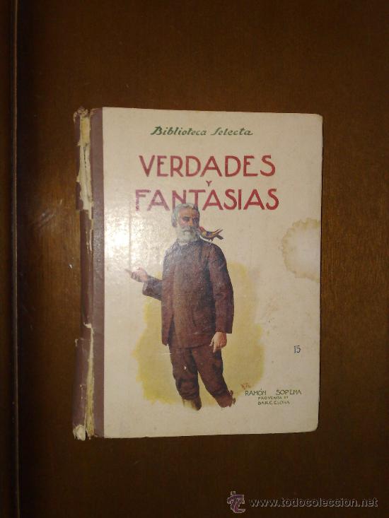 Libros de segunda mano: VERDADES Y FANTASIAS BIBLIOTECA SELECTA EDITORIAL RAMON SOPENA A&Ntilde;O 1942