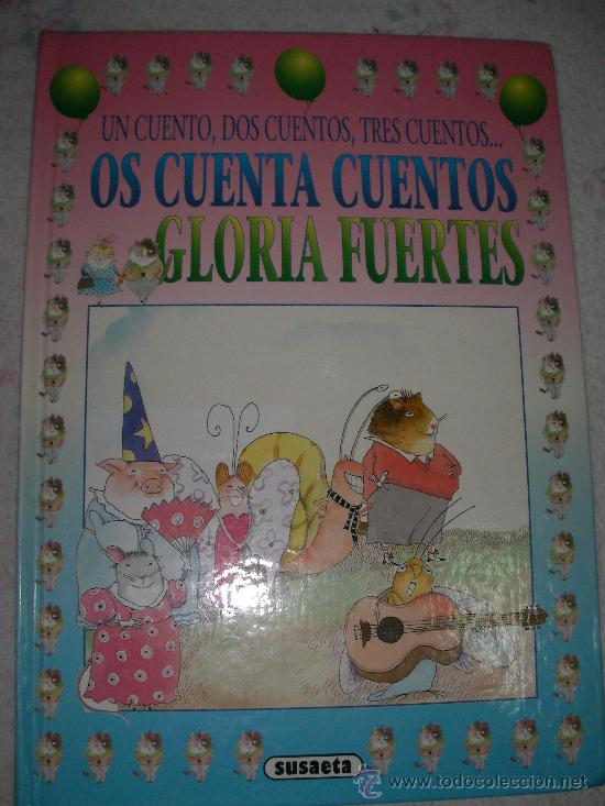 Libros de segunda mano: UN CUENTO, DOS CUENTOS, TRES CUENTOS.....OS CUENTA CUENTOS GLORIA FUERTES