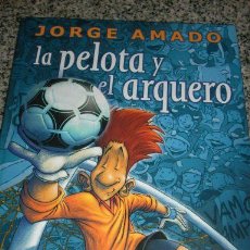 Libros de segunda mano: LA PELOTA Y EL ARQUERO, POR JORGE AMADO - ATLÁNTIDA - ILUSTRADO POR POLY BERNATENE - ESPAÑA - 2001. Lote 27591155