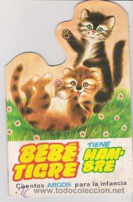 Libros de segunda mano: CUENTO TROQUELADO BEB&Eacute; TIGRE TIENE HAMBRE, CUENTOS ARGOS, DE 1971