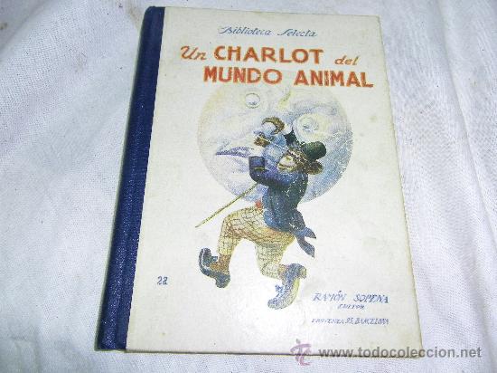 Libros de segunda mano: UN CHARLOT DEL MUNDO ANIMAL-EDITORIAL RAMON SOPENA-EIDICION 1941