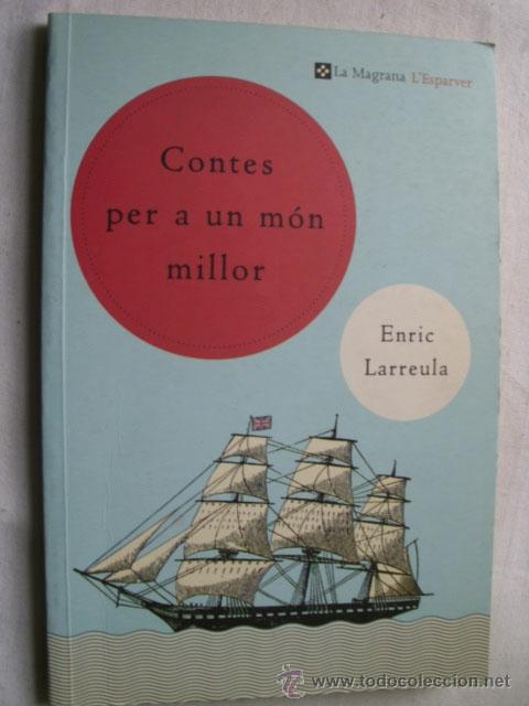 Libros de segunda mano: CONTES PER A UN M&Oacute;N MILLOR. LARREULA, Enric. 2004 - Foto 1