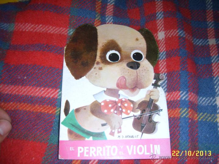 Libros de segunda mano: CUENTOS TROQUELADOS EL PERRITO Y EL VIOL&Iacute;N.M.J. ARNALOT.1971.MAGN&Iacute;FICO EJEMPLAR.