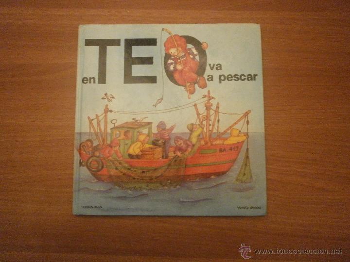 Libros de segunda mano: CUENTO TEO VA  A  PESCAR - VIOLETA DENOU - Foto 1