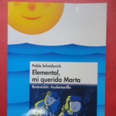Libros de segunda mano: ELEMENTAL, MI QUERIDA MARTA. PABLO SCHMILOVICH.