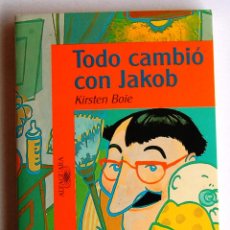 Libros de segunda mano: TODO CAMBIÓ CON JACOB, DE KIRSTEN BOIE.. Lote 48377262