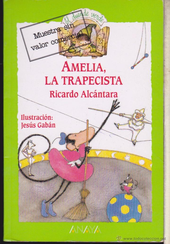 Libros de segunda mano: AMELIA , LA TRAPECISTA &bull;&bull; RICARDO ALC&Aacute;NTARA . - Foto 1