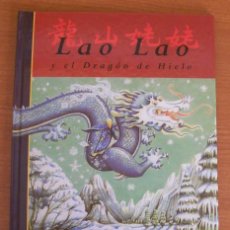 Libros de segunda mano: LAO LAO Y EL DRAGON DE HIELO. MARGARET BATESON-HILL Y FRANCESCA PELIZZOLI. BROSQUIL TAPA DURA
