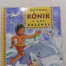 Libros de segunda mano: KONIK I LES BALENES. DE BOTET & MARCIAL. EDT SALVATELLA. CATALAN. Lote 54530685