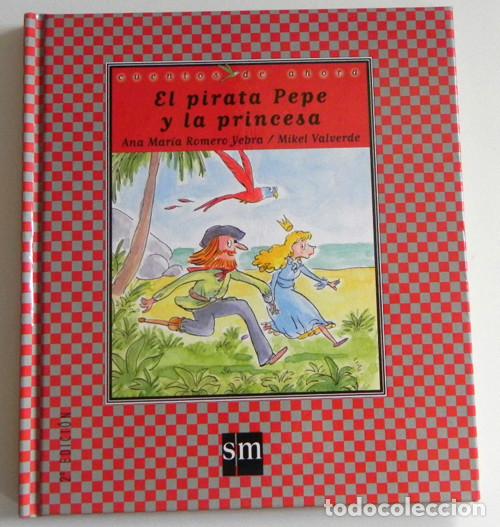 Libros de segunda mano: EL PIRATA PEPE Y LA PRINCESA - LIBRO INFANTIL ILUSTRADO - CUENTO ED SM - A ROMERO YEBRA / M VALVERDE