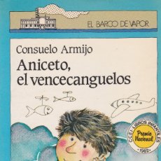 Libros de segunda mano: ANICETO, EL VENCECANGUELOS / CONSUELO ARMIJO * EL BARCO DE VAPOR *. Lote 105386671