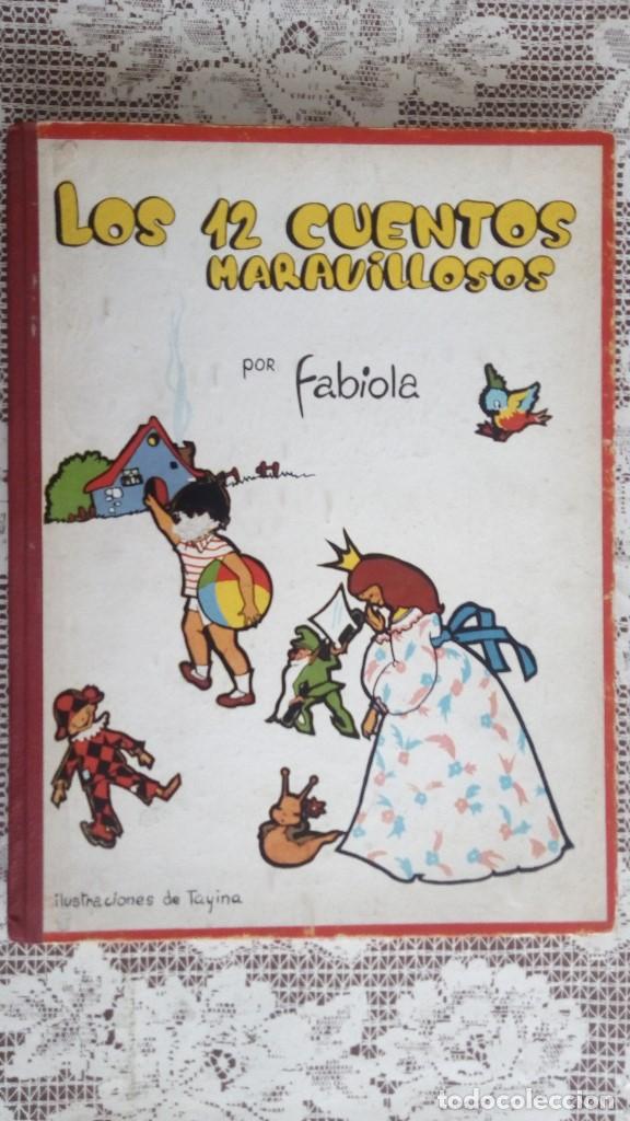 Libri di seconda mano: LOS 12 CUENTOS MARAVILLOSOS, POR FABIOLA, ILUSTRACIONES DE TAYINA, A&Ntilde;O 1960