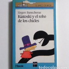 Libros de segunda mano: KIATOSKI Y EL ROBO DE LOS CHICLES - LIBRO INFANTIL - EL BARCO DE VAPOR 1997 SM - ILUSTRADO - AÑOS 90