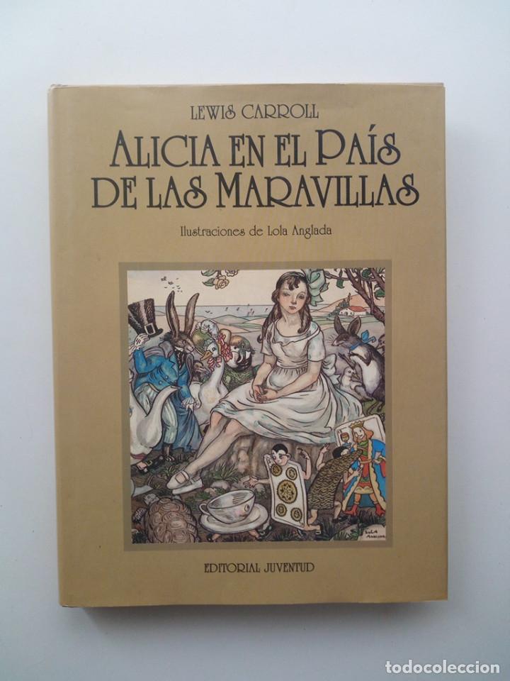 Libros de segunda mano: ALICIA EN EL PA&Iacute;S DE LAS MARAVILLAS (ILUSTRACIONES LOLA ANGLADA) - LEWIS CARROLL