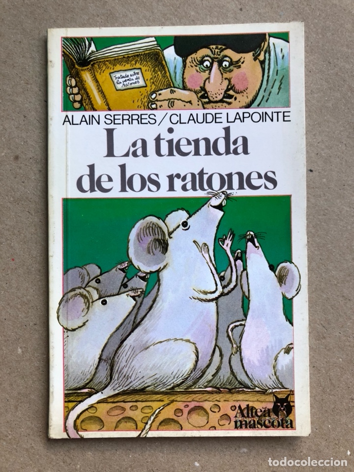 Libros de segunda mano: LA TIENDA DE LOS RATONES. ALAIN SERRES Y CLAUDE LAPOINTE. ALTEA MASCOTAS 1984.