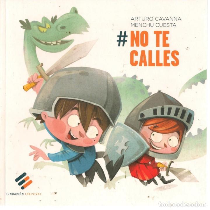 Libros de segunda mano: CUENTO. NO TE CALLES. ARTURO CAVANNA / MENCHU CUESTA. FUNDACI&Oacute;N EDELVIVES. (V1/C4)