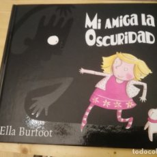 Libros de segunda mano: MI AMIGA LA OSCURIDAD - ELLA BURFOOT -EDILUPA
