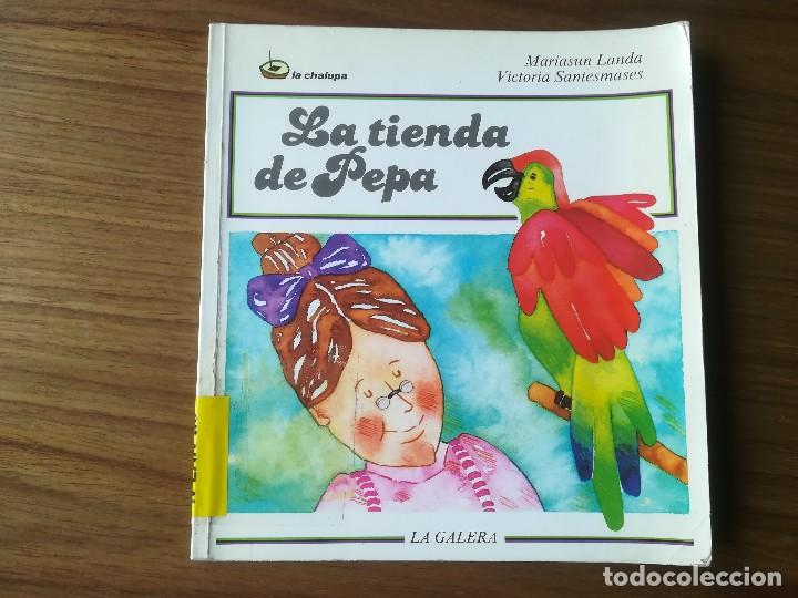 Libros de segunda mano: LA TIENDA DE PEPA - MARIASUN LANDA Y VICTORIA SANTESMASES - LA GALERA LA CHALUPA 1984