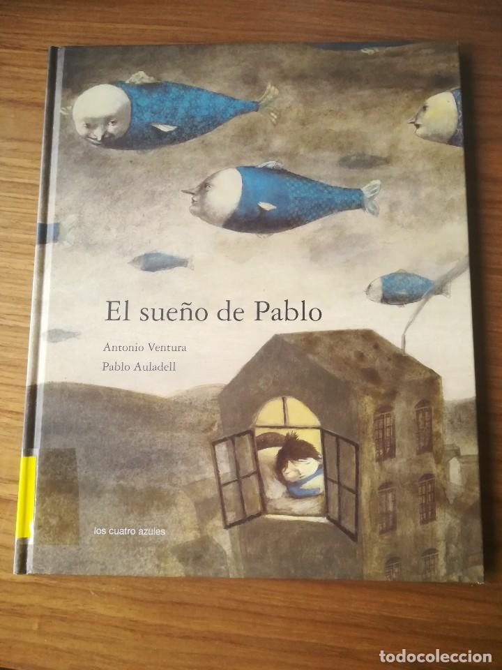 Libros de segunda mano: EL SUE&Ntilde;O DE PABLO - ANTONIO VENTURA/PABLO AULADELL - LOS CUATRO AZULES 30 X 24