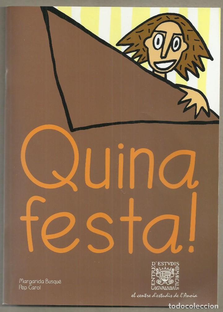 Libros de segunda mano: QUINA FESTA!. CUENTO. MARGARIDA BUSQU&Eacute; I PEP CAROL. CENTRE D'ESTUDIS COMARCALS D'IGUALADA, 1998