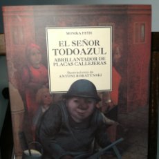 Libros de segunda mano: EL SEÑOR TODOAZUL, ABRILLANTADOR DE PLACAS CALLEJERAS/ MONIKA FETH & ANTONI BORATYNSKI/ LUMEN, 2002. Lote 214651051
