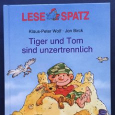 Libros de segunda mano: LESESPATZ - TIGER UND TOM SIND UNZERTRENNLICH KLAUS-PETER WOLF - JAN BIRCK TAPA DURA