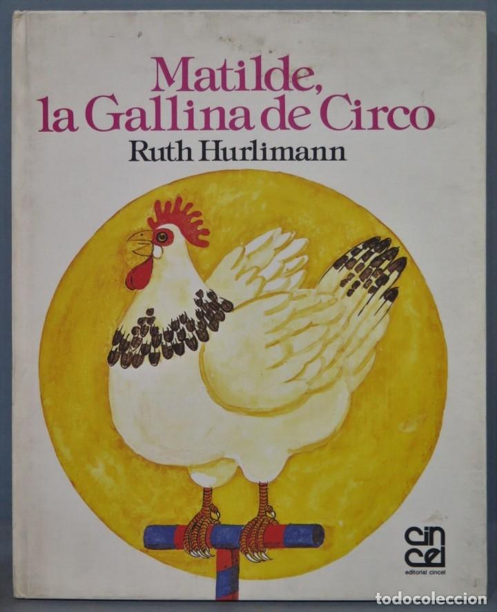 Libros de segunda mano: MATILDE LA GALLINA DE CIRCO. HURLIMANN - Foto 1
