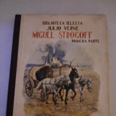 Libros de segunda mano: BIBLIOTECA SELECTA JULIO VERNE N.42 MIGUEL STROGOFF AÑO 1941. Lote 222383141