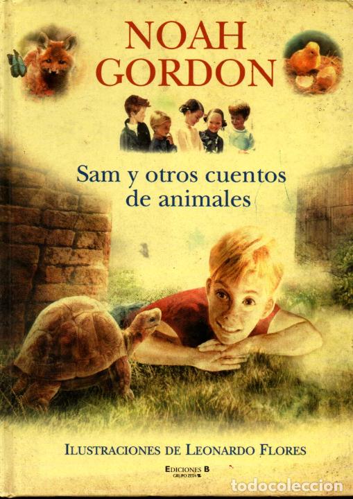 Libros de segunda mano: NOAH GORDON : SAM Y OTROS CUENTOS DE ANIMALES (EDICIONES B, 2002) - Foto 1