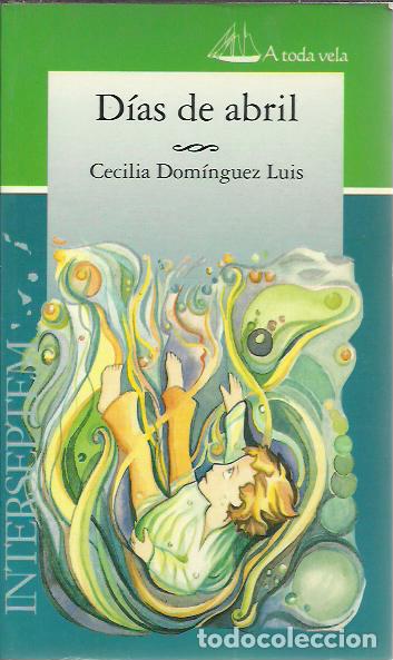 Libros de segunda mano: Cecilia Dominguez Luis-Dias de Abril.A toda Vela,2.Interseptem.2005.